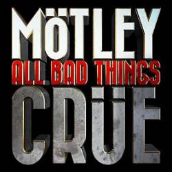 Mötley Crüe : All Bad Things